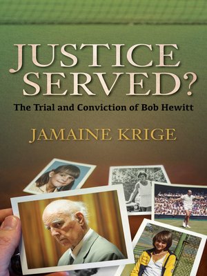 cover image of Justice Served? the Trial and Conviction of Bob Hewitt